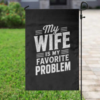 My Wife Is My Favorite Problem Funny Husband Garden Flag