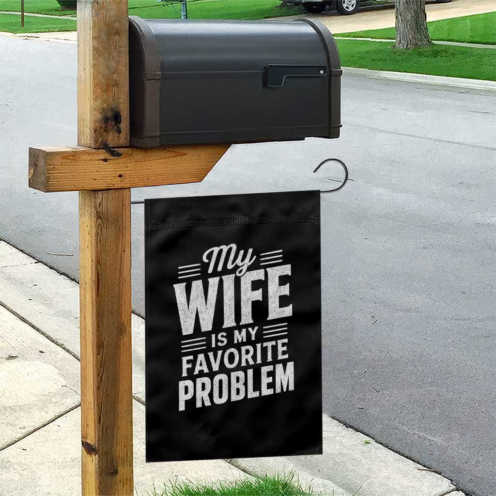 My Wife Is My Favorite Problem Funny Husband Garden Flag