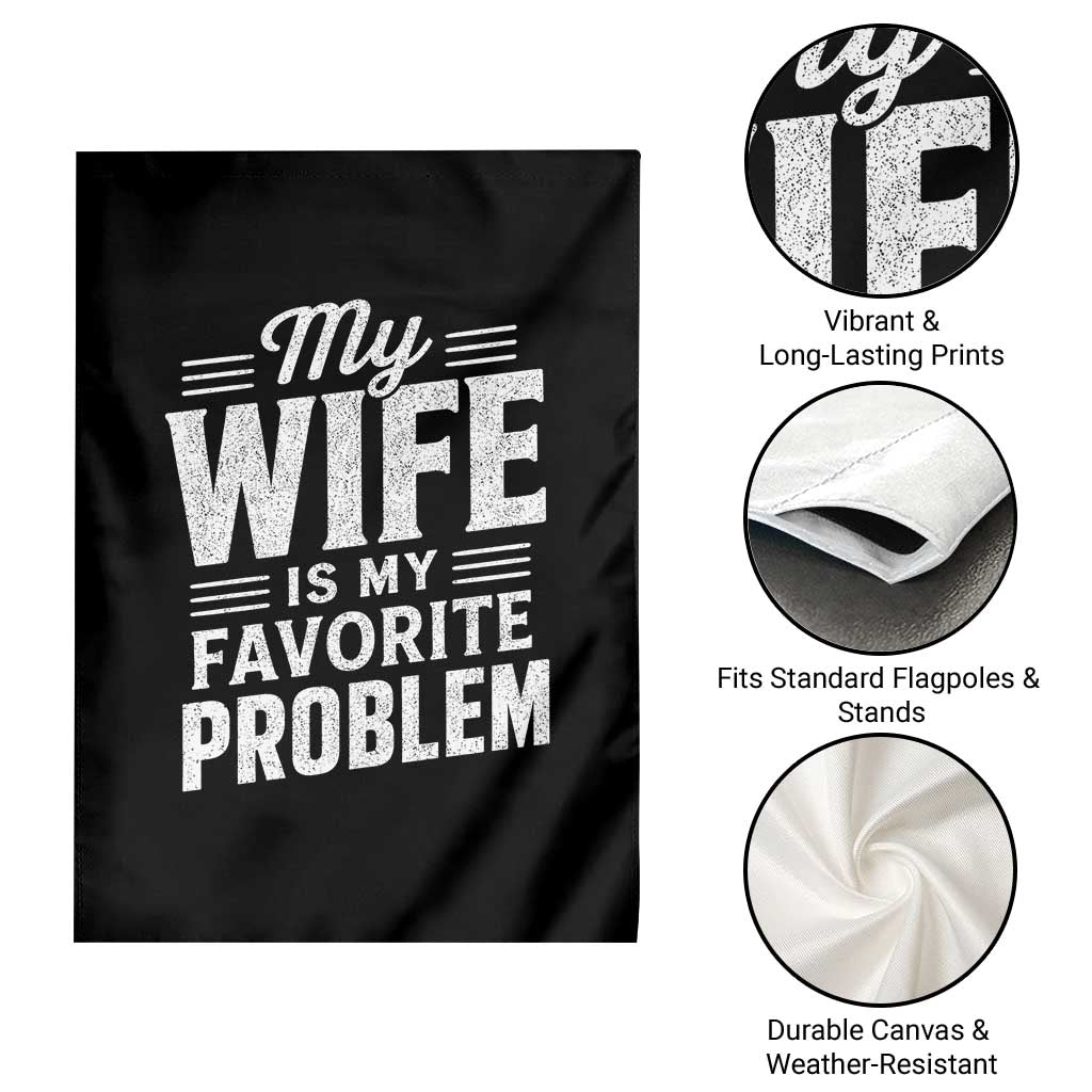 My Wife Is My Favorite Problem Funny Husband Garden Flag