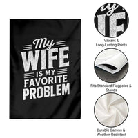 My Wife Is My Favorite Problem Funny Husband Garden Flag