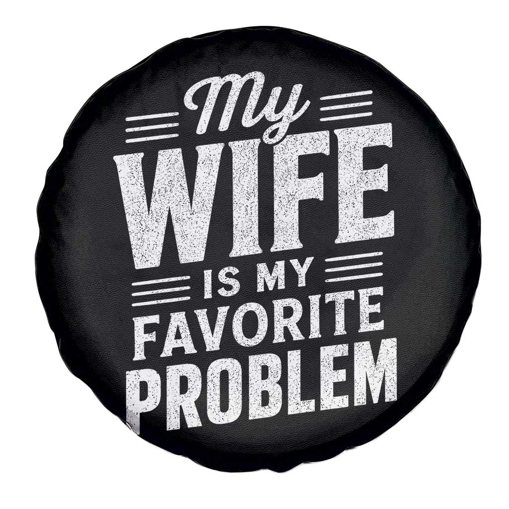 My Wife Is My Favorite Problem Funny Husband Spare Tire Cover
