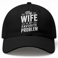 My Wife Is My Favorite Problem Funny Husband Baseball Cap