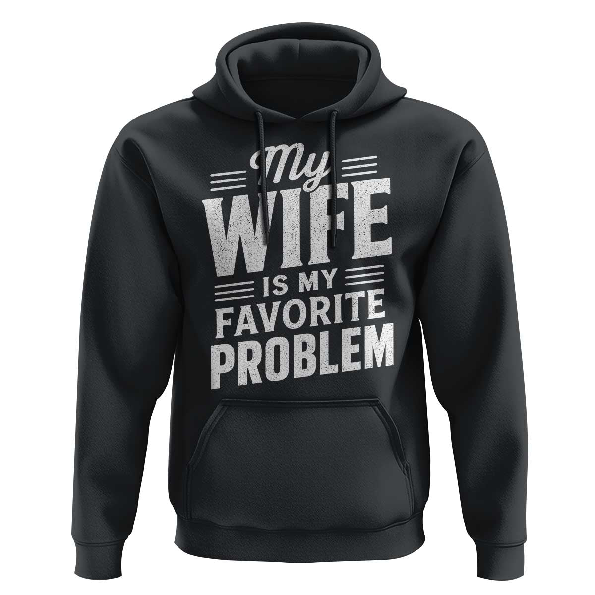 My Wife Is My Favorite Problem Funny Husband Hoodie