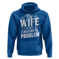 My Wife Is My Favorite Problem Funny Husband Hoodie