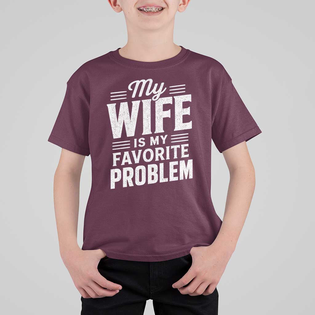 My Wife Is My Favorite Problem Funny Husband T Shirt For Kid