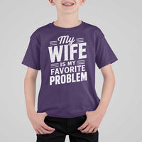 My Wife Is My Favorite Problem Funny Husband T Shirt For Kid
