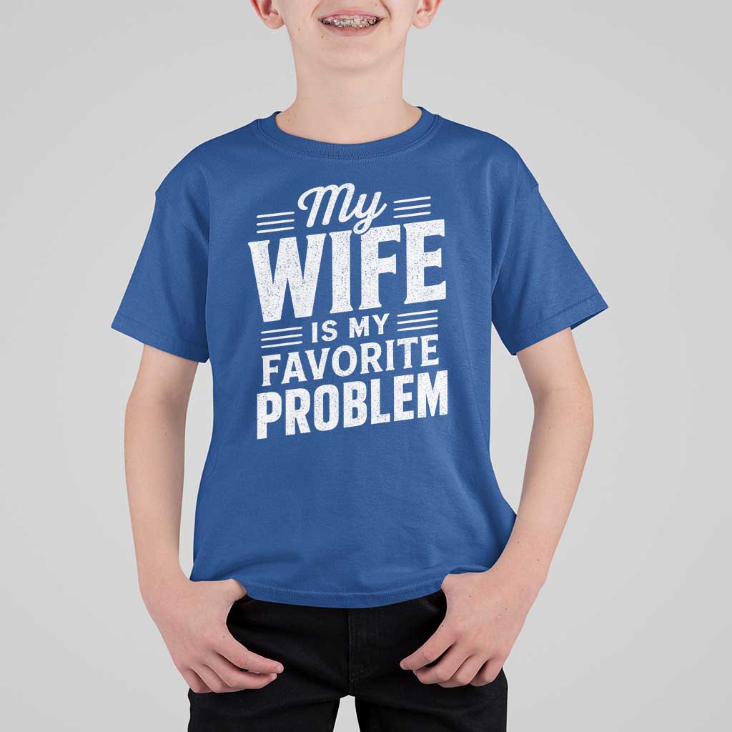 My Wife Is My Favorite Problem Funny Husband T Shirt For Kid