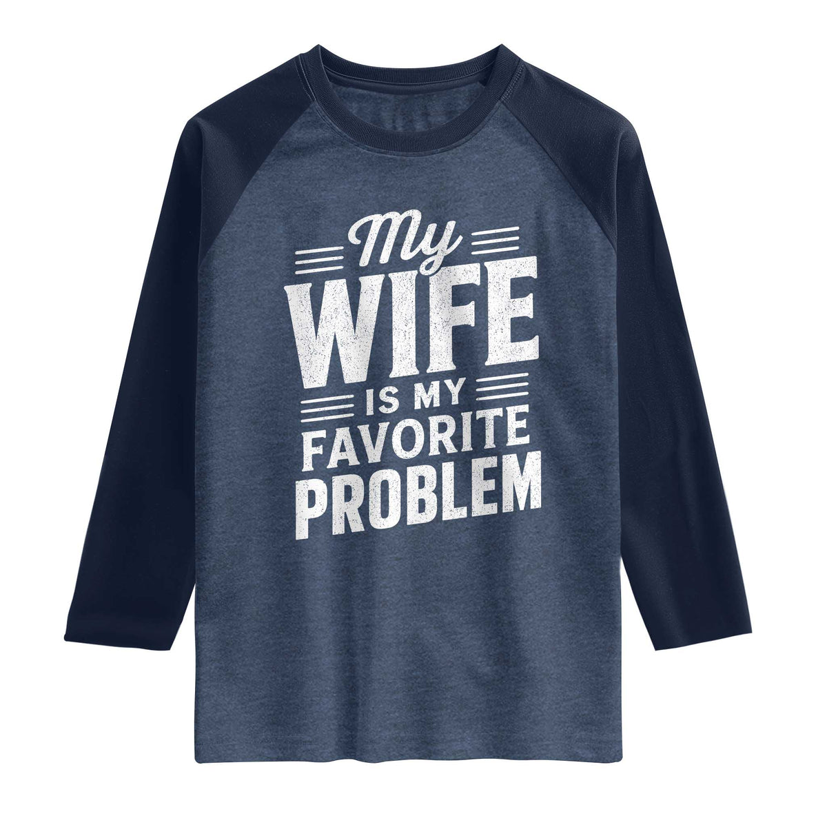 My Wife Is My Favorite Problem Funny Husband Raglan Shirt
