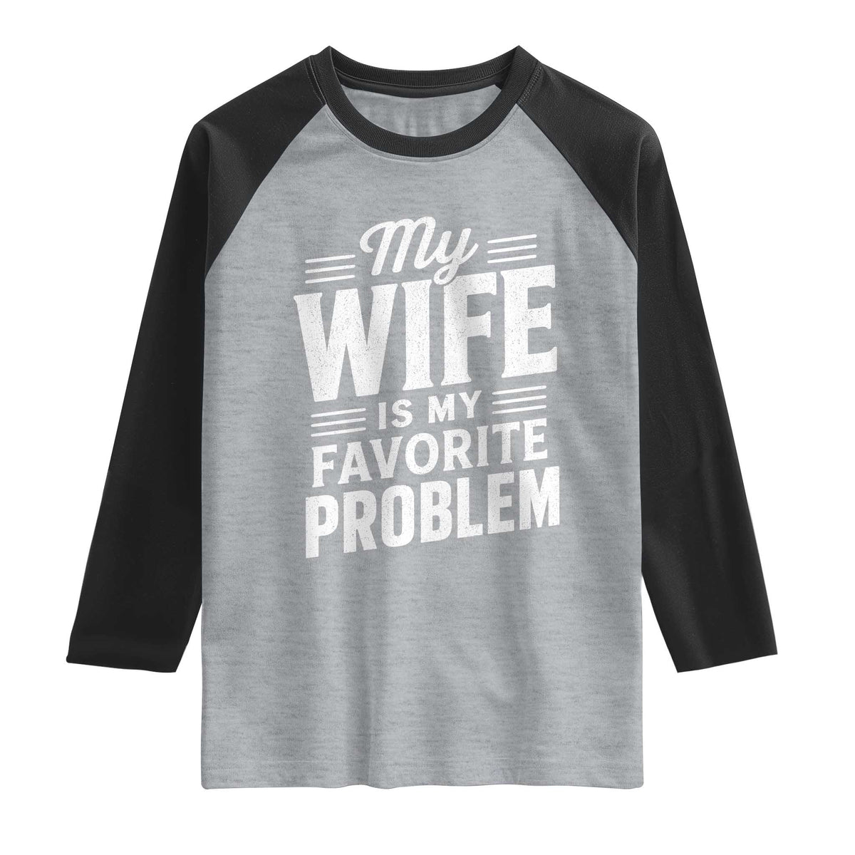 My Wife Is My Favorite Problem Funny Husband Raglan Shirt