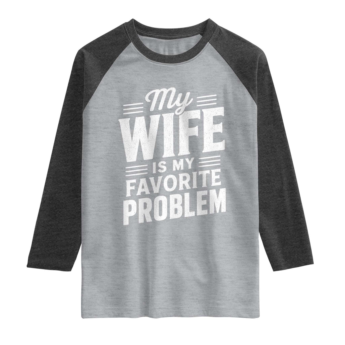 My Wife Is My Favorite Problem Funny Husband Raglan Shirt