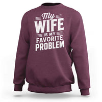 My Wife Is My Favorite Problem Funny Husband Sweatshirt
