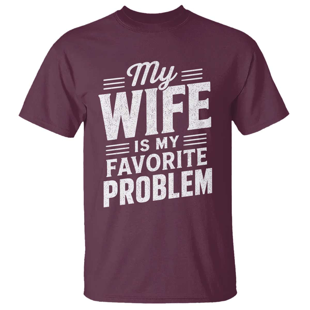 My Wife Is My Favorite Problem Funny Husband T Shirt