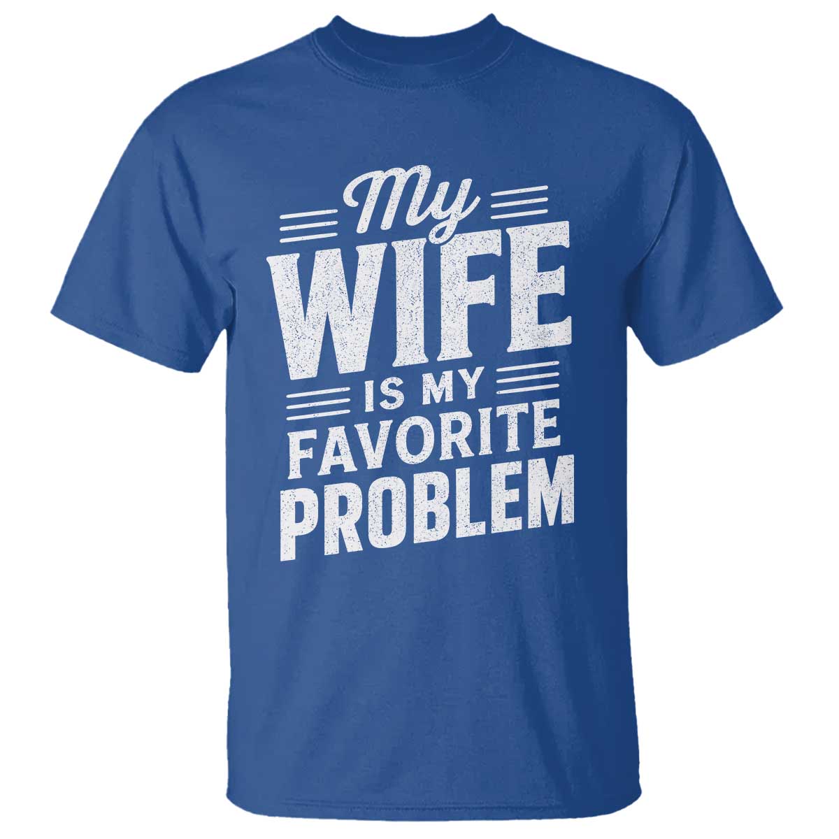 My Wife Is My Favorite Problem Funny Husband T Shirt