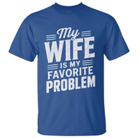 My Wife Is My Favorite Problem Funny Husband T Shirt
