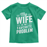 My Wife Is My Favorite Problem Funny Husband Toddler T Shirt