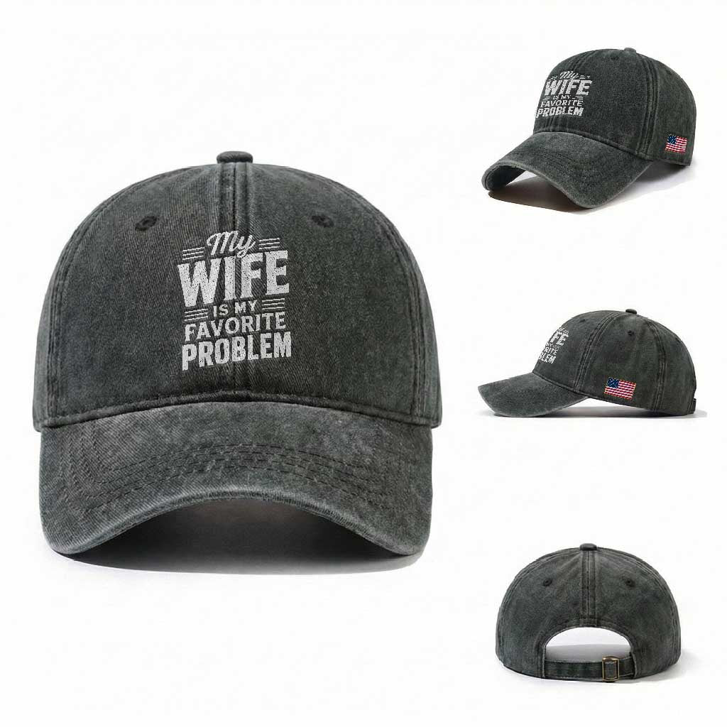 My Wife Is My Favorite Problem Funny Husband Washed Cotton Baseball Cap