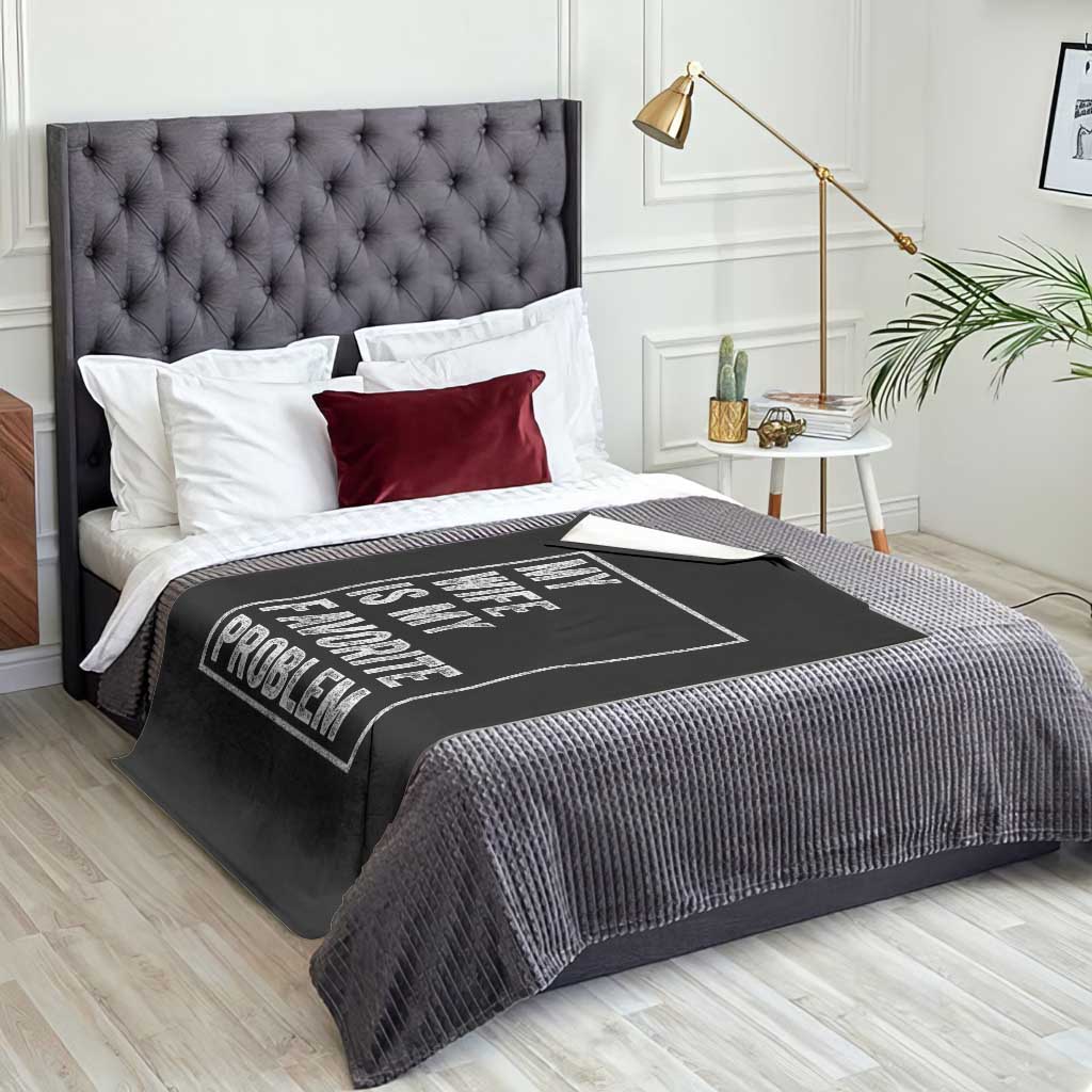 My Wife Is My Favorite Problem Funny Husband Throw Blanket Distressed Graphic