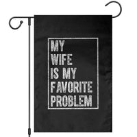 My Wife Is My Favorite Problem Funny Husband Garden Flag Distressed Graphic