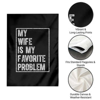 My Wife Is My Favorite Problem Funny Husband Garden Flag Distressed Graphic