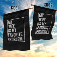 My Wife Is My Favorite Problem Funny Husband Garden Flag Distressed Graphic