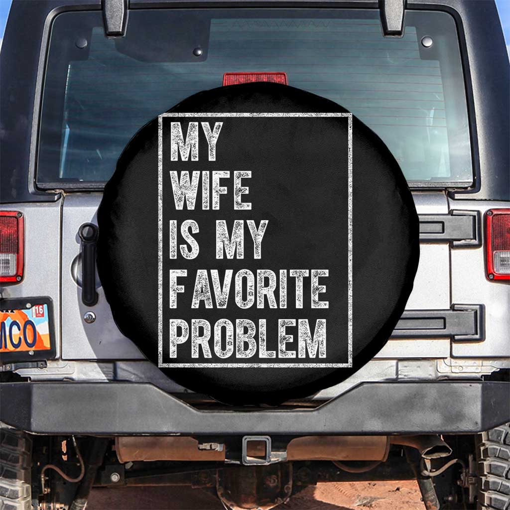 My Wife Is My Favorite Problem Funny Husband Spare Tire Cover Distressed Graphic
