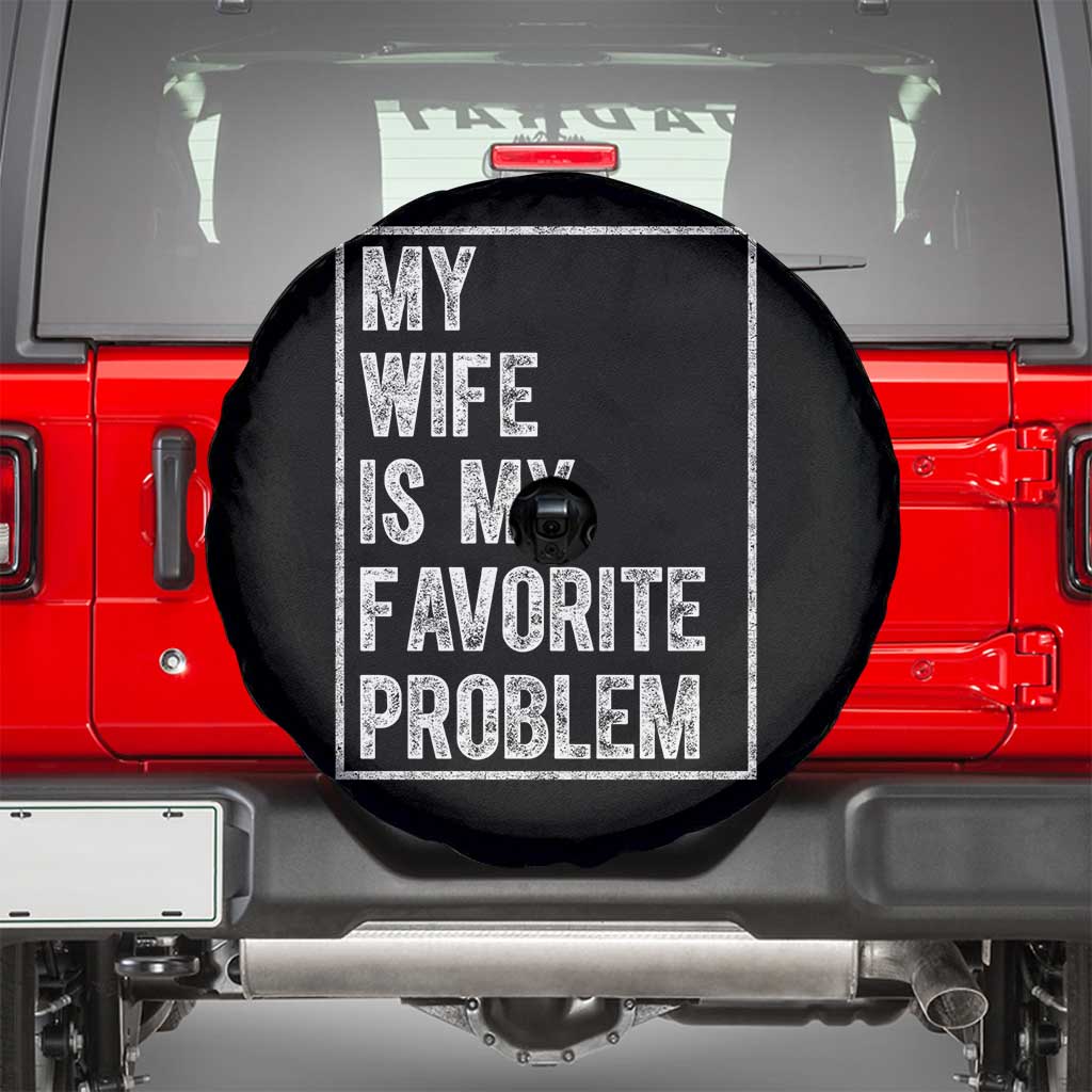My Wife Is My Favorite Problem Funny Husband Spare Tire Cover Distressed Graphic