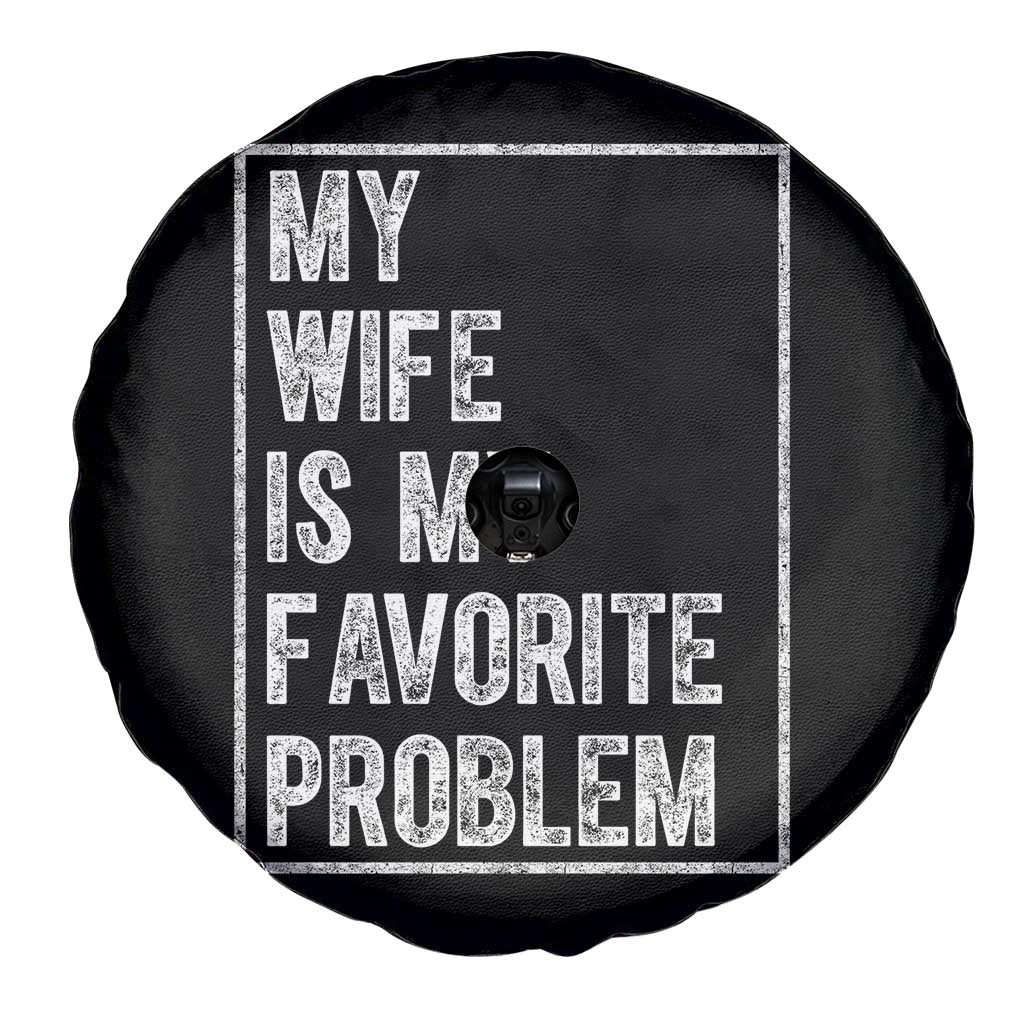 My Wife Is My Favorite Problem Funny Husband Spare Tire Cover Distressed Graphic