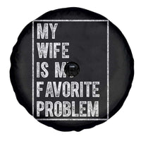 My Wife Is My Favorite Problem Funny Husband Spare Tire Cover Distressed Graphic