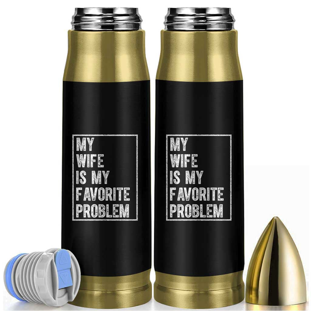 My Wife Is My Favorite Problem Funny Husband Bullet Tumbler Distressed Graphic