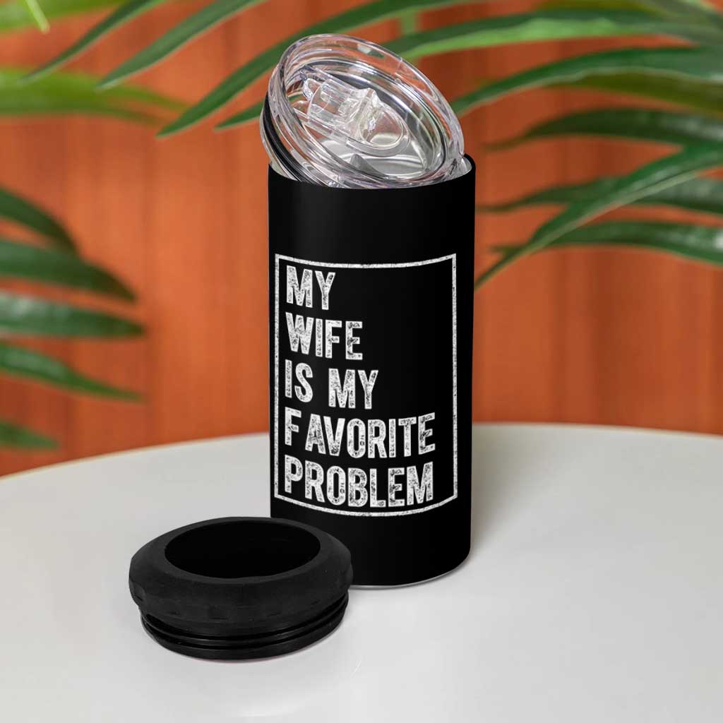 My Wife Is My Favorite Problem Funny Husband 4 in 1 Can Cooler Tumbler Distressed Graphic