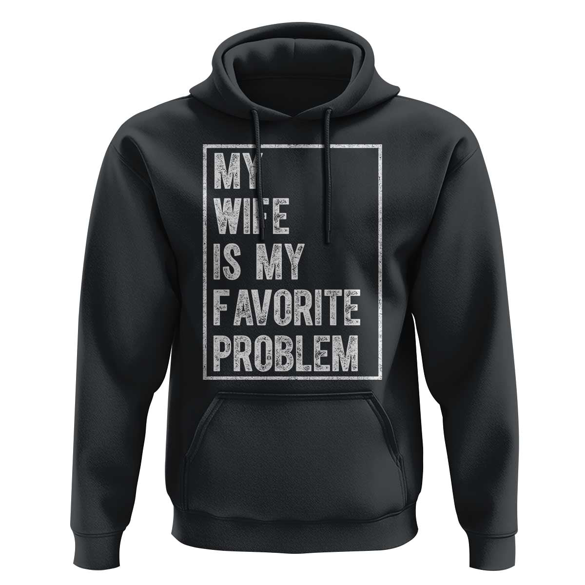 My Wife Is My Favorite Problem Funny Husband Hoodie Distressed Graphic