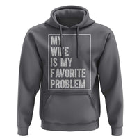 My Wife Is My Favorite Problem Funny Husband Hoodie Distressed Graphic