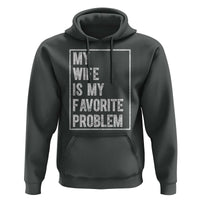 My Wife Is My Favorite Problem Funny Husband Hoodie Distressed Graphic