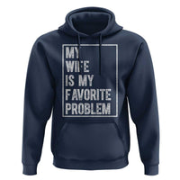My Wife Is My Favorite Problem Funny Husband Hoodie Distressed Graphic