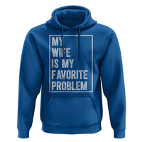 My Wife Is My Favorite Problem Funny Husband Hoodie Distressed Graphic
