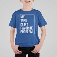 My Wife Is My Favorite Problem Funny Husband T Shirt For Kid Distressed Graphic