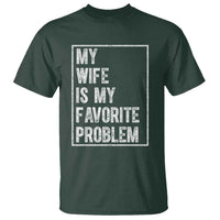 My Wife Is My Favorite Problem Funny Husband T Shirt Distressed Graphic