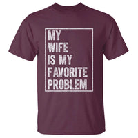 My Wife Is My Favorite Problem Funny Husband T Shirt Distressed Graphic