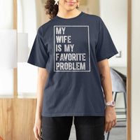 My Wife Is My Favorite Problem Funny Husband T Shirt For Women Distressed Graphic