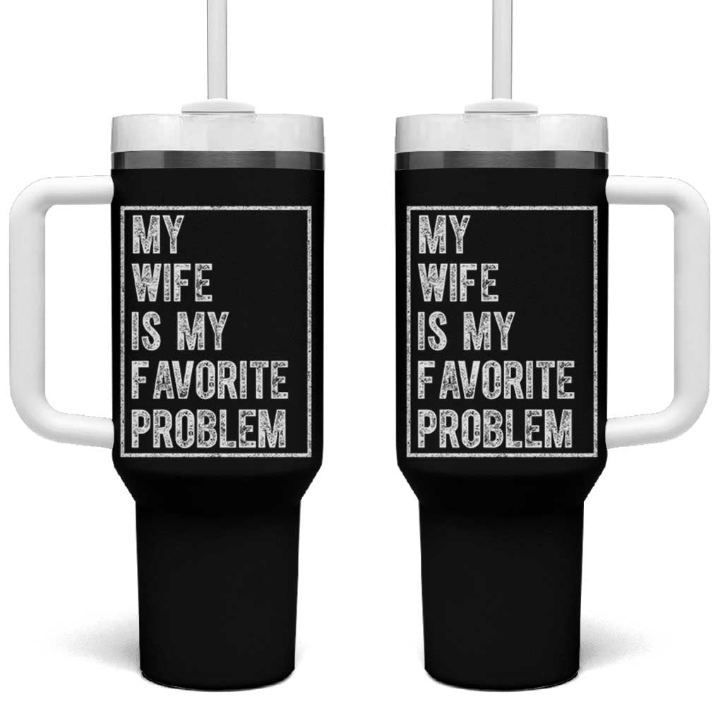 My Wife Is My Favorite Problem Funny Husband Tumbler With Handle Distressed Graphic