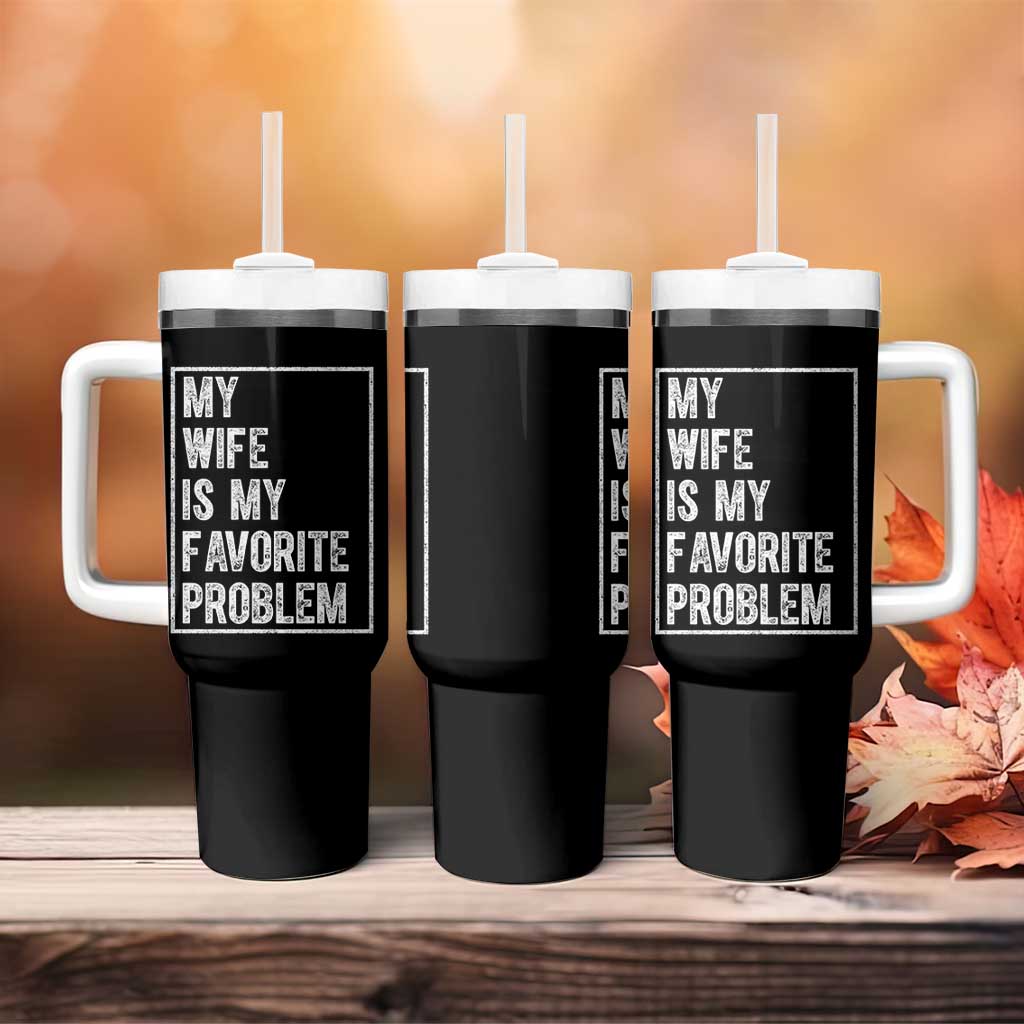 My Wife Is My Favorite Problem Funny Husband Tumbler With Handle Distressed Graphic