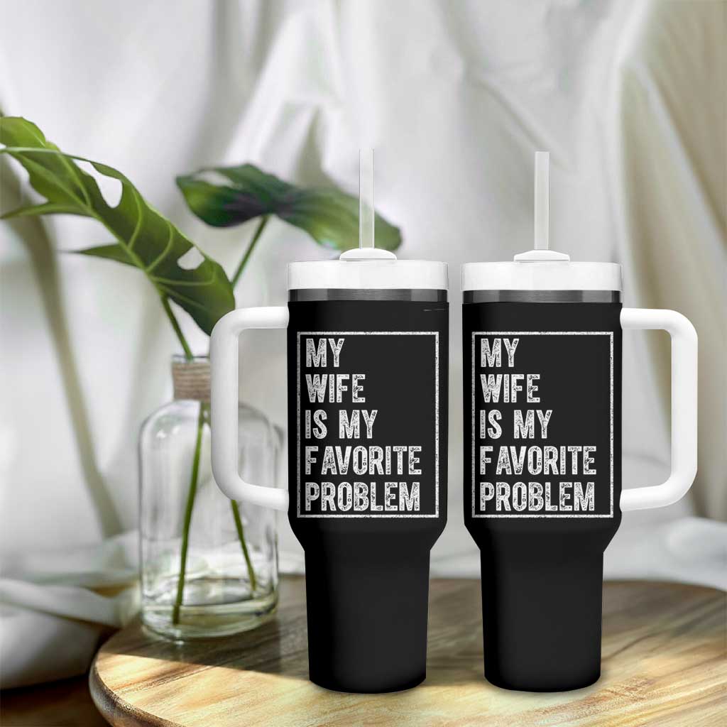 My Wife Is My Favorite Problem Funny Husband Tumbler With Handle Distressed Graphic