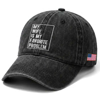 My Wife Is My Favorite Problem Funny Husband Washed Cotton Baseball Cap Distressed Graphic