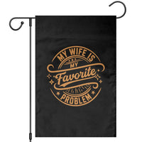 My Wife Is My Favorite Problem Funny Husband Sayings Garden Flag