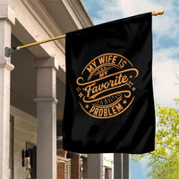 My Wife Is My Favorite Problem Funny Husband Sayings Garden Flag