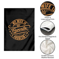 My Wife Is My Favorite Problem Funny Husband Sayings Garden Flag