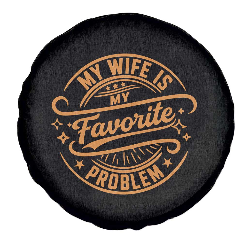 My Wife Is My Favorite Problem Funny Husband Sayings Spare Tire Cover