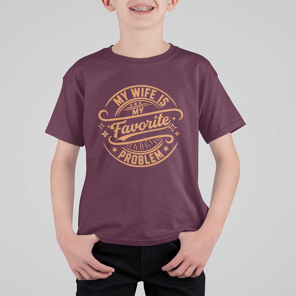 My Wife Is My Favorite Problem Funny Husband Sayings T Shirt For Kid