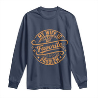 My Wife Is My Favorite Problem Funny Husband Sayings Long Sleeve Shirt