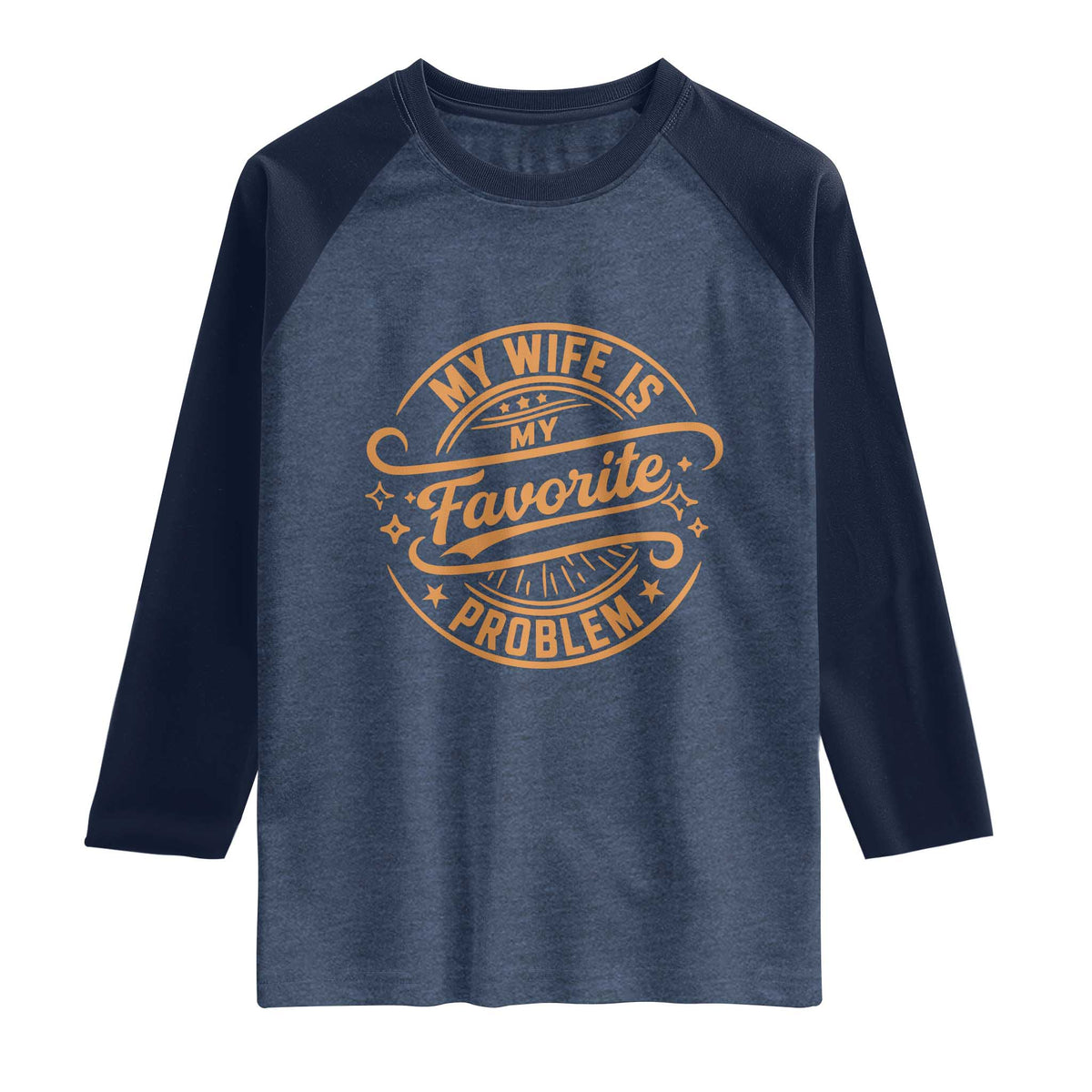 My Wife Is My Favorite Problem Funny Husband Sayings Raglan Shirt